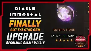 Finally Getting 5/5 Legendary Gem Upgrade - Becoming Small Whale - Diablo Immortal