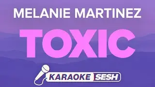 Melanie Martinez - Toxic (Karaoke)