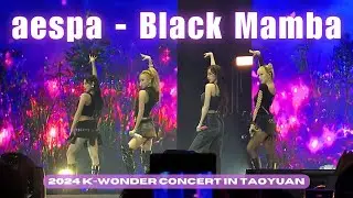 aespa - 'Black Mamba' 1019 [4K Fancam]｜2024 K-WONDER CONCERT IN TAOYUAN