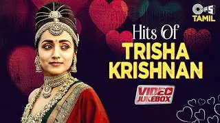 Hits Of Trisha Krishnan - Video Jukebox | Best Of Trisha | Aga Naga | Oh Vidhi | Sol | Tamil Songs