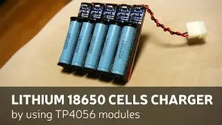 DIY: Lithium 18650 Cells Charger By Using TP4056 Modules