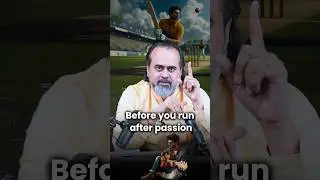 Before you run after passion || Acharya Prashant