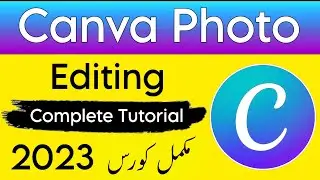 Canva Photo Editing Complete Urdu Tutorial: Canva me Photo Edit Kaise Kare | Canva Course Part 2