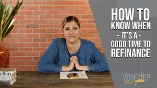 How To Know When It's A Good Time To Refinance