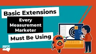 Basic Extensions EVERY Measurement Marketer Must Be Using in 2024!