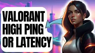 How To Fix Valorant High Ping Or Latency | New & Updated 2024