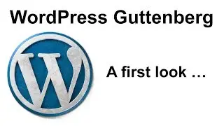 #02 WordPress Gutenberg Editor - A first look at the Wordpress 5.0 Gutenberg Editor - 2018