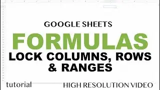 Google Sheets - Lock Rows, Lock Columns, Lock Ranges, So Much Locking! - Part 4