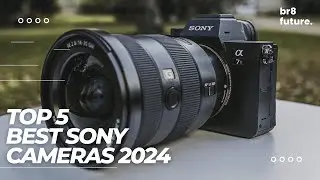 Best Sony Cameras 2024 📷🔥 Top 5 Sony Cameras (2024)