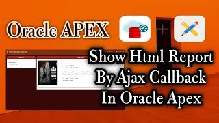 How To Show Html Report By Ajax Callback In Oracle Apex