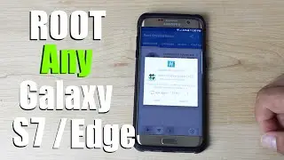 How To ROOT Any Galaxy S7 / S7 Edge Verizon, AT&T, T-Mobile