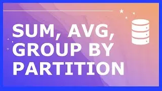 SQL SUM, AVG FUNCTIONS along with GROUP BY and PARTITION BY