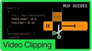 How to clip your videos with the Mux API