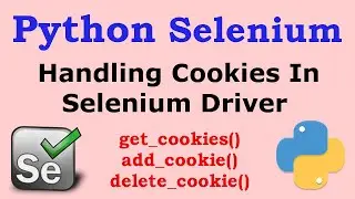 Python Selenium - Handling Cookies in Selenium Web Driver