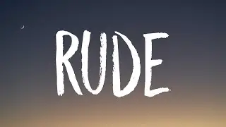 MAGIC - Rude (Lyrics) Why you gotta be so rude