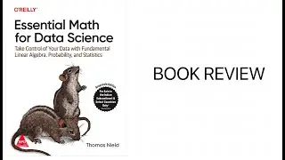 Essential Math for Data Science - Thomas Nield - Oreilley Book Review