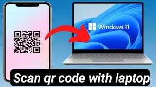 How can i scan qr code on laptop - step by step guide