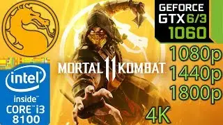 Mortal Kombat 11 - GTX 1060 6gb / 3gb - 1080p - 1440p - 1800p - 4K - i3 8100 - PC Performance