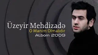 Uzeyir Mehdizade - O Menim Olmalidir (2009 Albom)