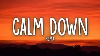 Rema - Calm Down (Lyrics)