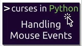 Handling Mouse Events on Terminal | Intro to curses in Python (Part-4)