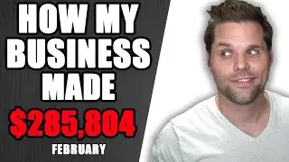 How my Business Made $285,804 in February 2021 - Income Report