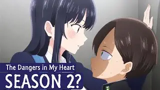 The Dangers in My Heart Season 2: Release Date and Chances!