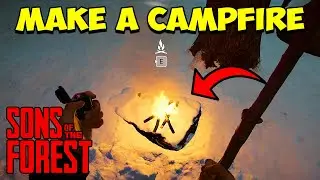 Sons Of The Forest How To Make A Campfire