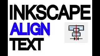 Inkscape Tutorial - Align Text