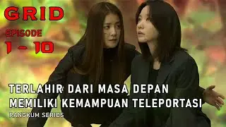 WANITA YANG BERASAL DARI MASA DEPAN ‼️ GRID FULL EPISODE 1 - 10