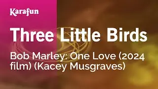 Three Little Birds - Bob Marley: One Love (2024 film) (Kacey Musgraves) | Karaoke Version | KaraFun