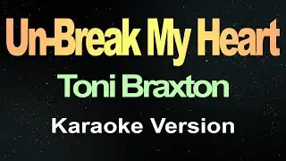 Un-Break My Heart - Toni Braxton (Karaoke Version)