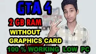 How To Run GTA 4 On Low End PC | 2GB Ram | No Graphics Card (HINDI)
