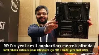 MSIın 2016 Model Yeni Anakartları Mercek Altında