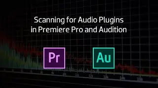 How to Scan For Audio Plugins in Premiere Pro and Audition