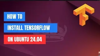 How to Install TensorFlow on Ubuntu 24.04 | 22.04