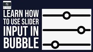 Learn how to use SLIDER INPUT in Bubble 