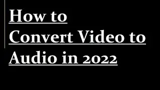 How to Convert Video to Audio
