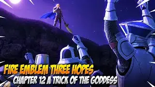 Chaper 12 Part 2 A Trick of the Goddess | Azure Gleam Path | Fire Emblem Three Hopes