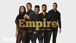 Empire Cast - I Got You ft. Jussie Smollett, Yazz, Serayah (Official Audio)