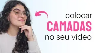COMO COLOCAR CAMADAS NO VÍDEO! PELO CELULAR! NO CAPCUT!