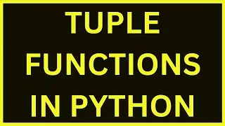 Tuple Functions In Python | Python 4 You | Lecture 129