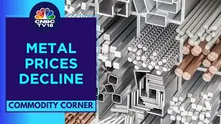 Base Metals Prices Cool Off On US Dollar Strength; Copper Prices Off 1-Year High | CNBC TV18