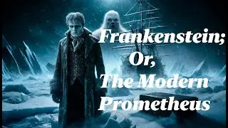 Frankenstein; Or, The Modern Prometheus ⚡🧪🧬 | Storytime Novels