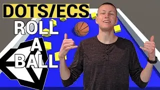 Unity ECS Roll-A-Ball - DOTS Tutorial 2020 [Old Version of ECS]