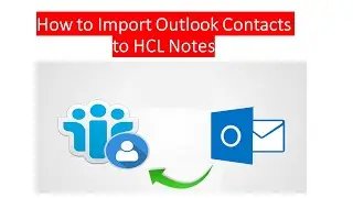 How to Export Outlook Contacts to HCL Notes