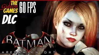 Прохождение Batman: Arkham Knight на Русском [PС|60fps] - DLC: Харли Квинн