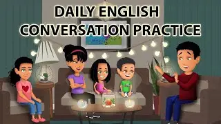 Daily English Conversation Practice | Basic Conversation | English Conversation For Beginners