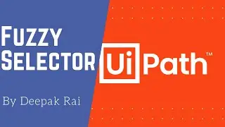 What is Fuzzy Selectors in Uipath | How to use Fuzzy Selectors in Uipath | Fuzzy Selectors