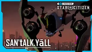 Inside Star Citizen: SAN'tALK.YāLL